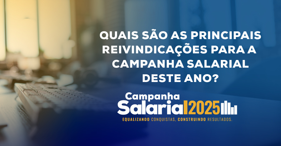 Campanha Salarial 2025: Participe da pesquisa online para a construção da pauta de reivindicações
